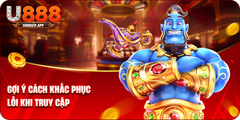 Gợi ý cách khắc phục lỗi khi truy cập