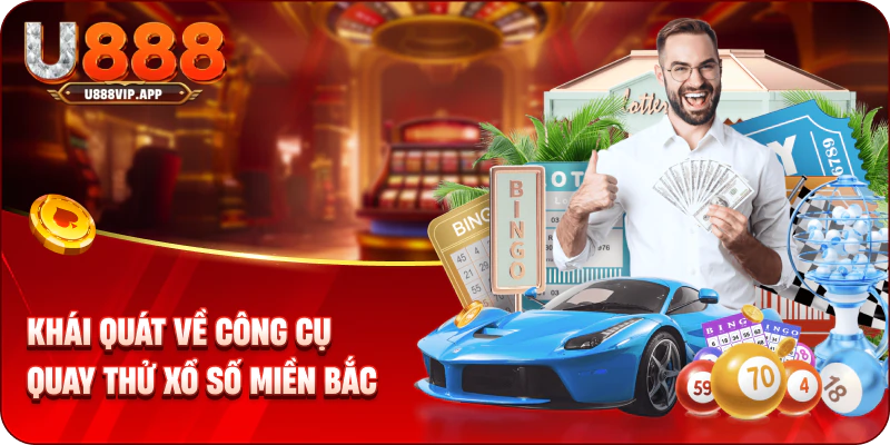 Khái quát về công cụ quay thử xổ số miền bắc